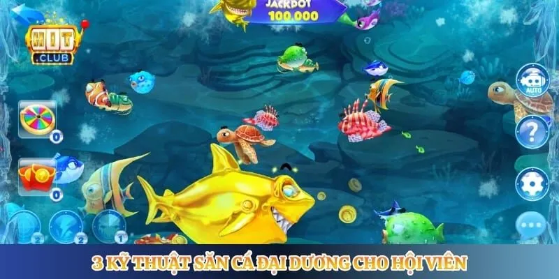 3 kỹ thuật săn cá đại dương cho hội viên 