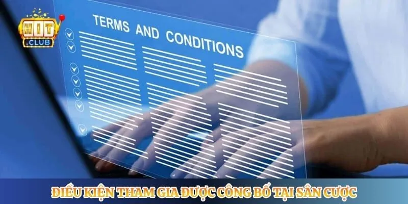 Điều kiện tham gia được công bố tại sân cược