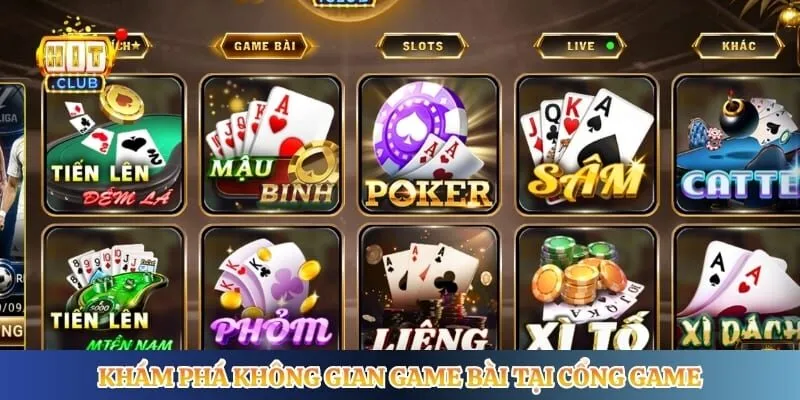 Khám phá không gian game bài tại cổng game 