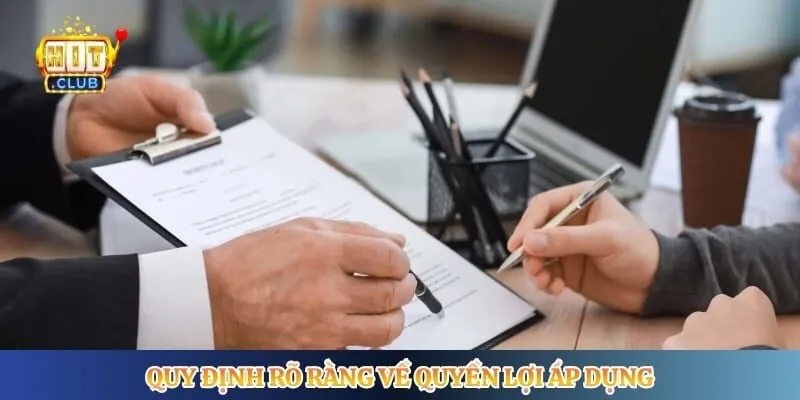 Quy định rõ ràng về quyền lợi áp dụng 